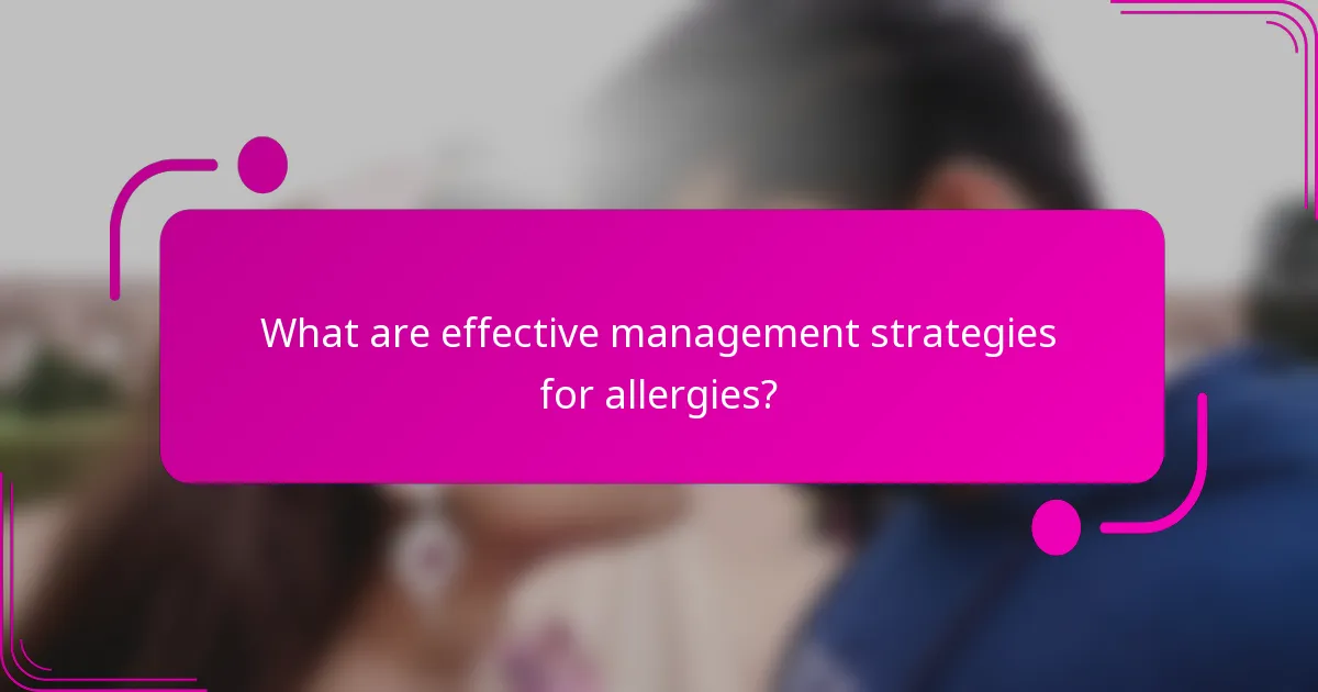 What are effective management strategies for allergies?