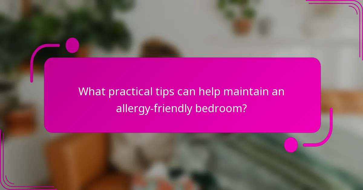 What practical tips can help maintain an allergy-friendly bedroom?