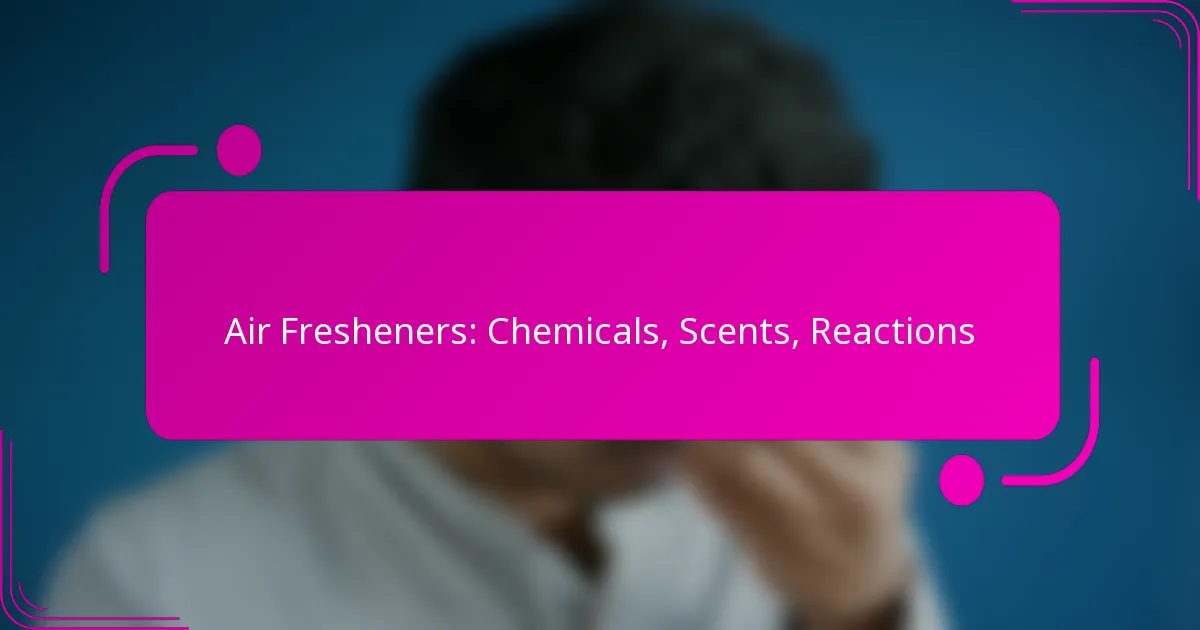Air Fresheners: Chemicals, Scents, Reactions
