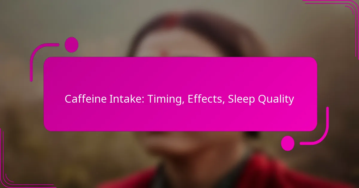 Caffeine Intake: Timing, Effects, Sleep Quality