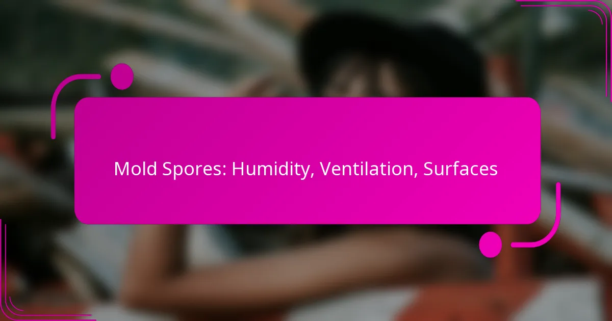 Mold Spores: Humidity, Ventilation, Surfaces