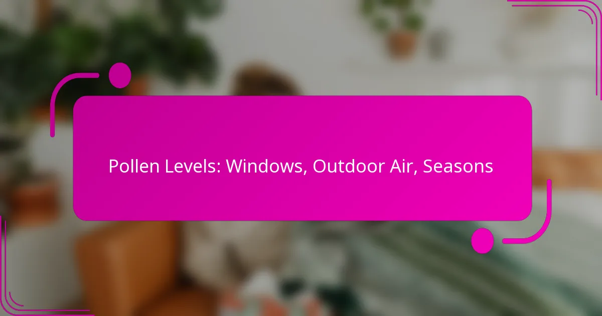 Pollen Levels: Windows, Outdoor Air, Seasons