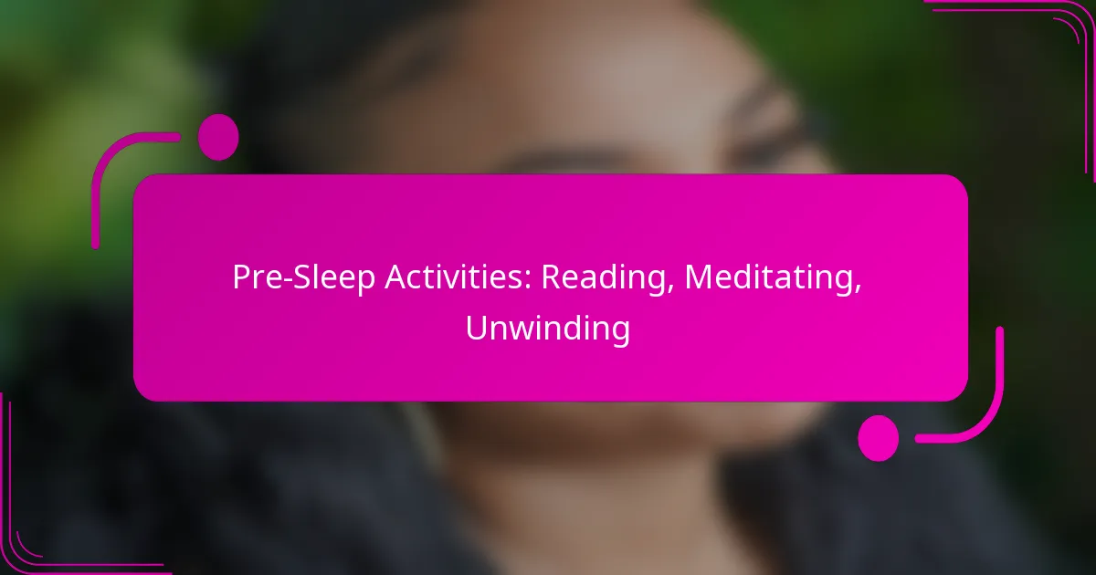 Pre-Sleep Activities: Reading, Meditating, Unwinding