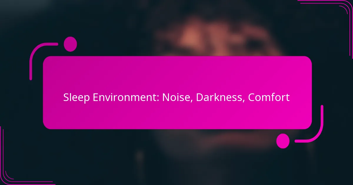 Sleep Environment: Noise, Darkness, Comfort