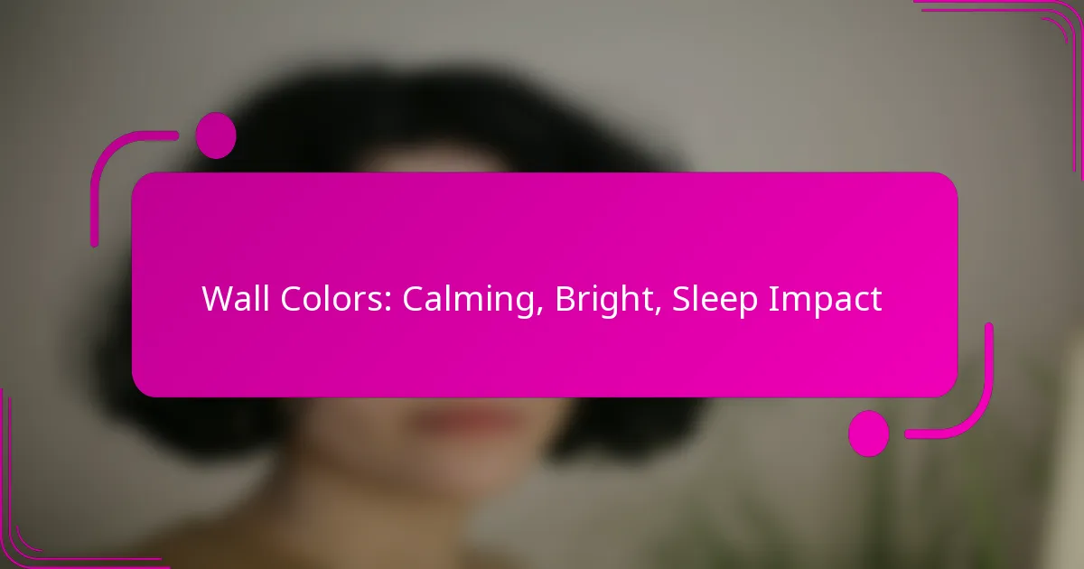 Wall Colors: Calming, Bright, Sleep Impact