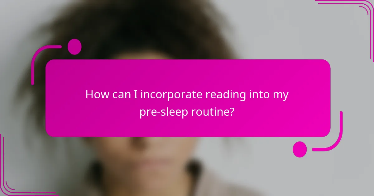 How can I incorporate reading into my pre-sleep routine?