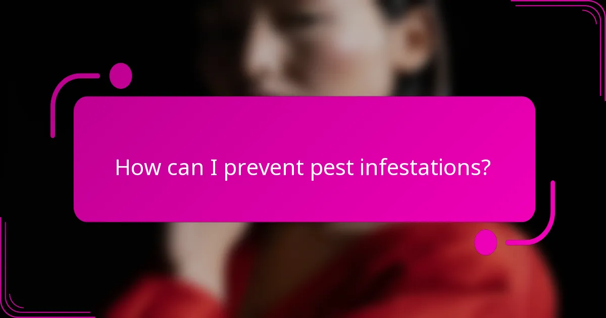 How can I prevent pest infestations?