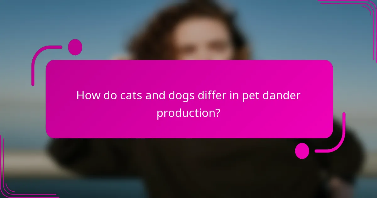 How do cats and dogs differ in pet dander production?