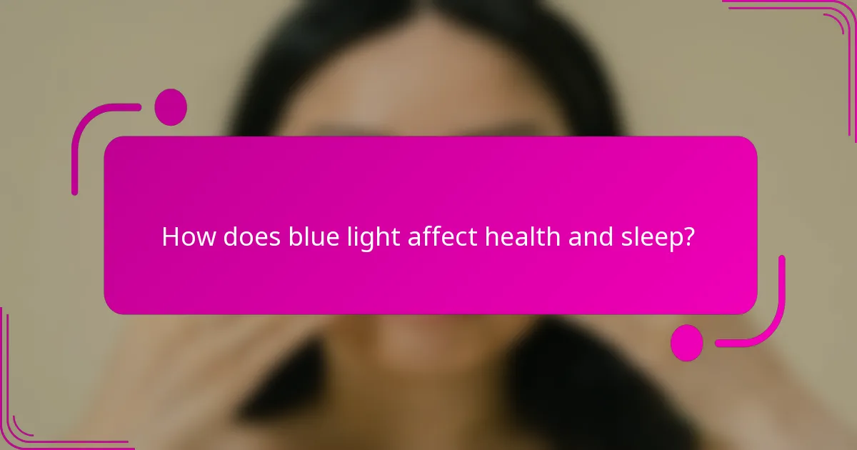 How does blue light affect health and sleep?