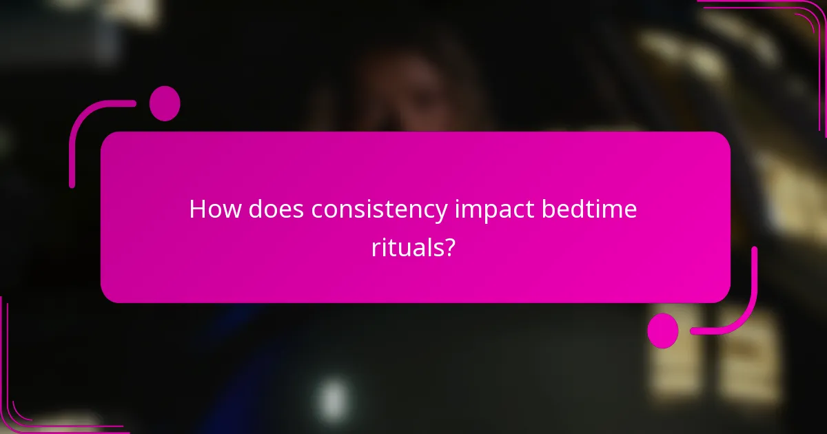 How does consistency impact bedtime rituals?