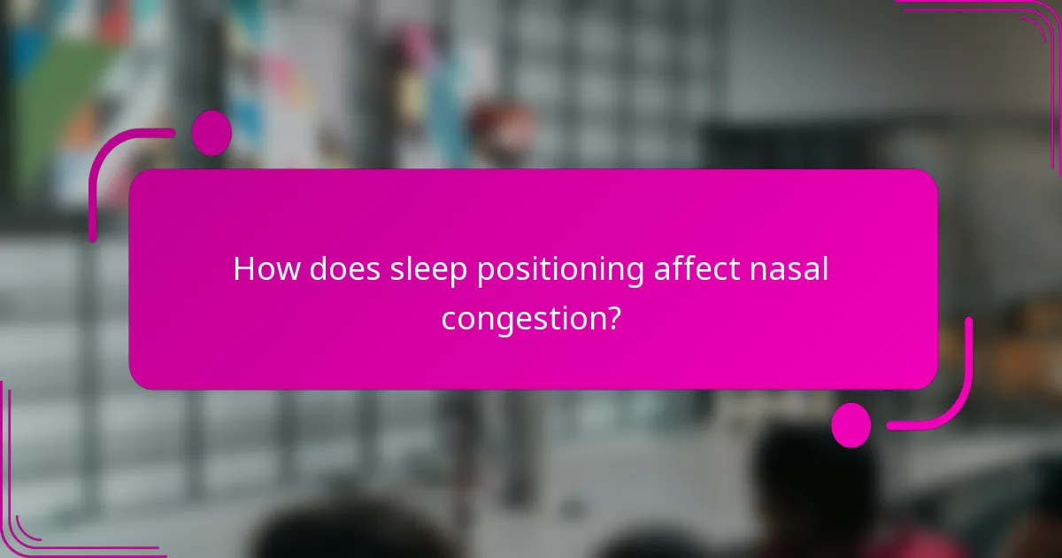 How does sleep positioning affect nasal congestion?