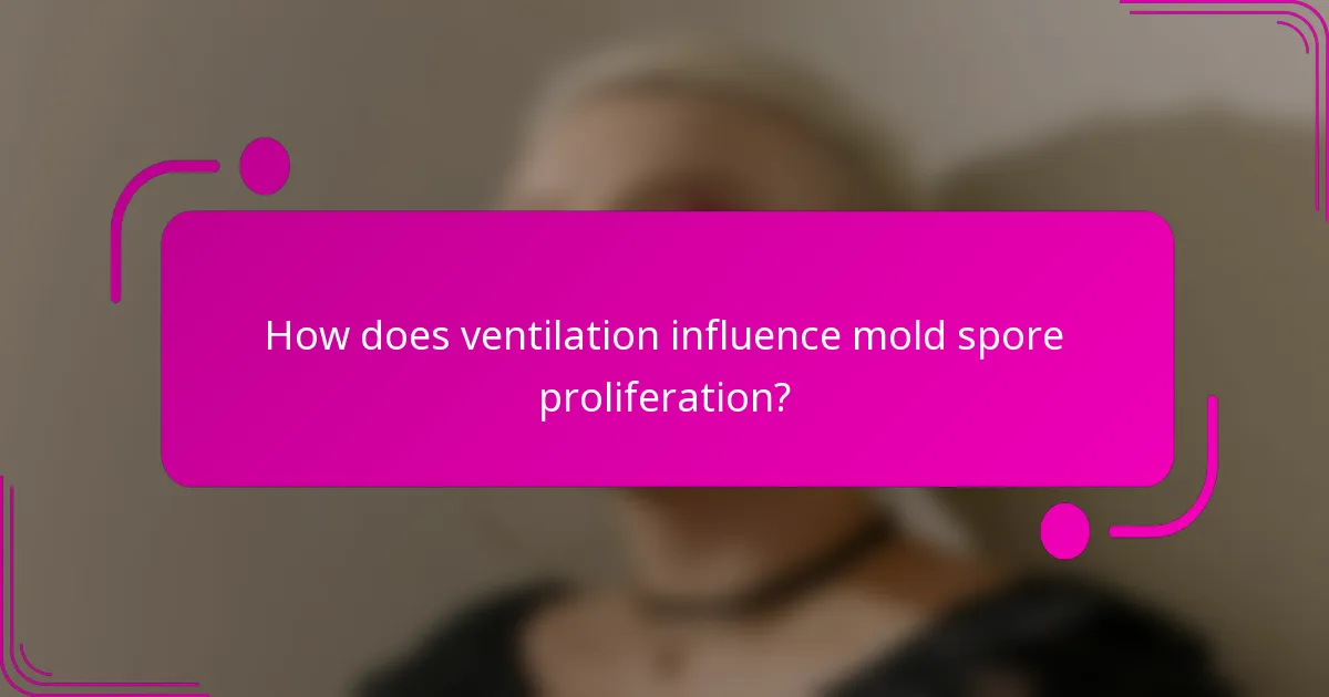 How does ventilation influence mold spore proliferation?