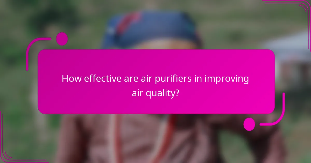How effective are air purifiers in improving air quality?