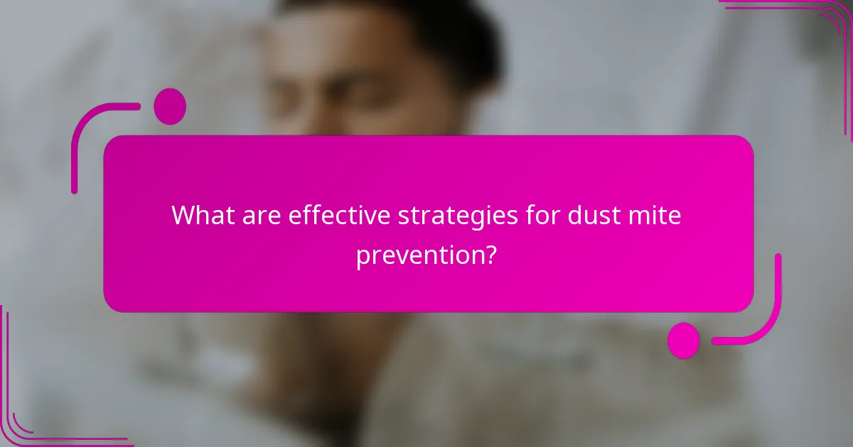 What are effective strategies for dust mite prevention?
