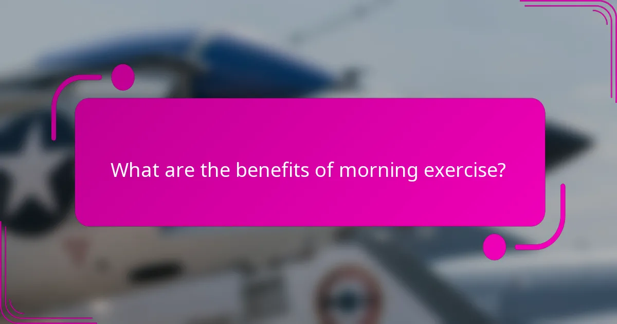What are the benefits of morning exercise?