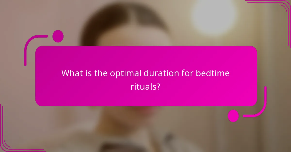 What is the optimal duration for bedtime rituals?