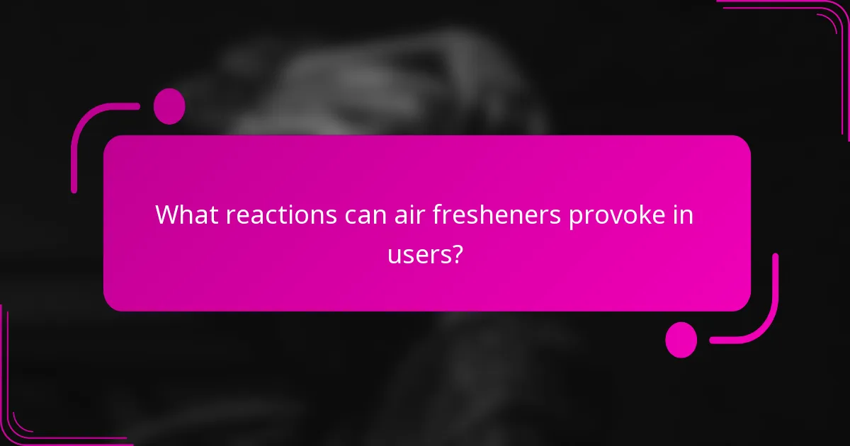What reactions can air fresheners provoke in users?