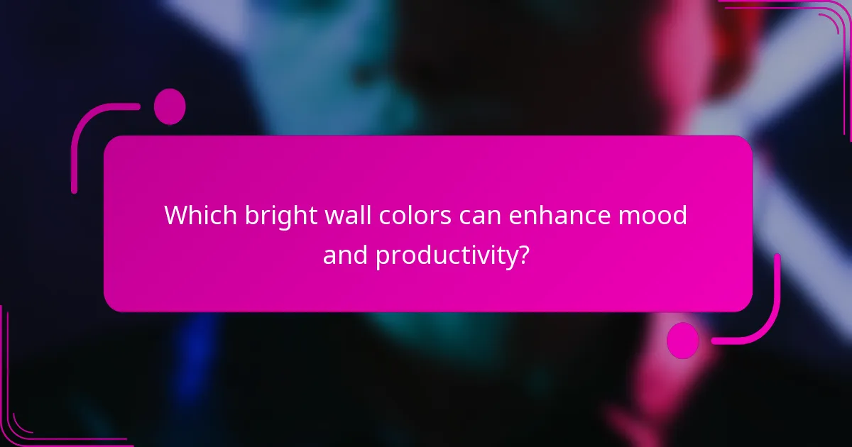 Which bright wall colors can enhance mood and productivity?