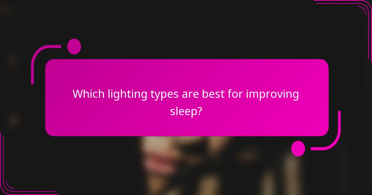 Which lighting types are best for improving sleep?