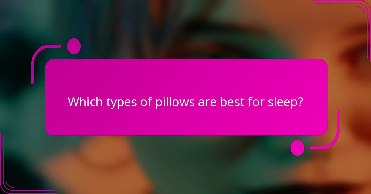 Which types of pillows are best for sleep?